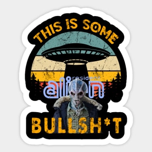 This Is Some Bullshit American Resident Alien Sticker